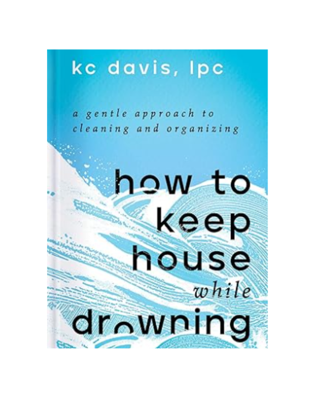 How to Keep House While Drowning